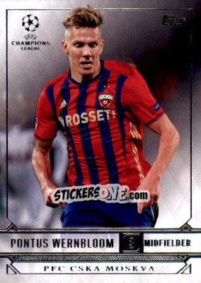 Figurina Pontus Wernbloom - UEFA Champions League Showcase 2016-2017 n. 150 - Topps