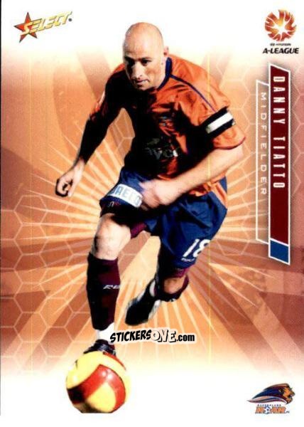 Cromo Danny Tiatto - Hyundai A-League 2007 n. 98 - Select
