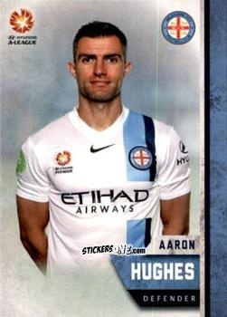 Cromo Aaron Hughes - Football Australia Trading Cards 2015-2016 n. 95 - Tap'N'Play