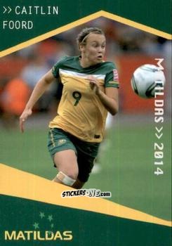 Figurina Caitlin Foord - Football Australia Trading Cards 2014-2015 n. 142 - Tap'N'Play