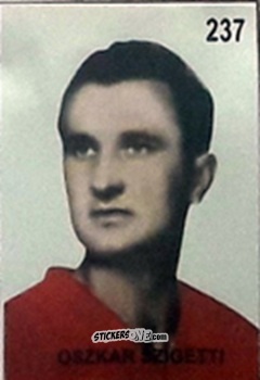 Sticker Oszkar Szigetti - Campeonato Mundial de Futbol 1962 Chile n. 237 - IMPORTADORES PERUANOS