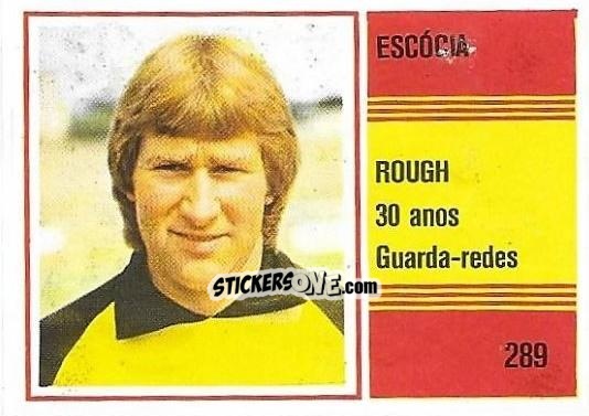 Sticker Alan Rough - Campeonato do Mundo de Futebol 1982 n. 289 - SORCACIUS XII