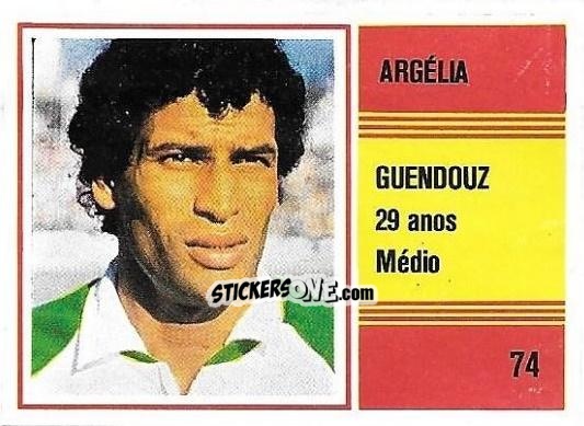 Sticker Guendouz - Campeonato do Mundo de Futebol 1982 n. 74 - SORCACIUS XII