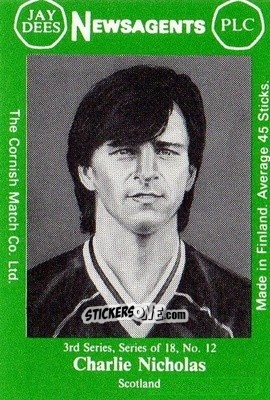 Sticker Charlie Nicholas - Footballers 3rd Series 1982-1983
 n. 12 - Cornish Match Company
