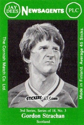 Cromo Gordon Strachan - Footballers 3rd Series 1982-1983
 n. 3 - Cornish Match Company
