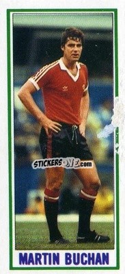 Cromo Martin Buchan - Footballers 1981-1982
 n. 69 - Topps