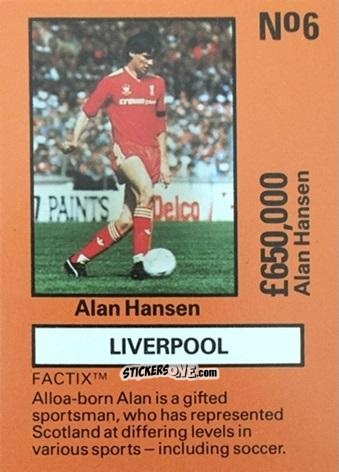 Sticker Alan Hansen - Emlyn Hughes' Team Tactix 1987
 n. L6 - BOSS LEISURE
