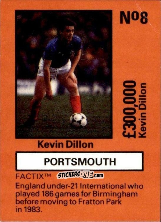 Cromo Kevin Dillon - Emlyn Hughes' Team Tactix 1987
 n. P8 - BOSS LEISURE
