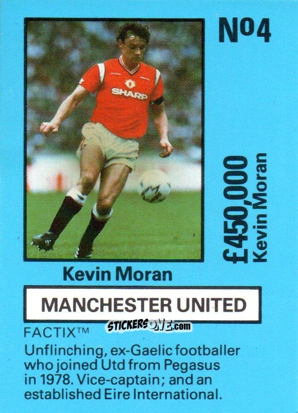 Cromo Kevin Moran - Emlyn Hughes' Team Tactix 1987
 n. MU4 - BOSS LEISURE
