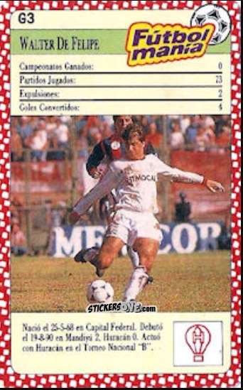 Sticker Walter De Felipe - Futbol Mania: San Lorenzo VS Huracan 1993-1994
 n. G3 - Cromy