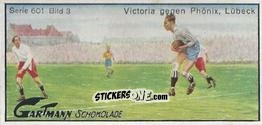 Cromo Victoria against Phönix, Lübeck - Snapshots from Football (601) 1924
 n. 3 - Gartmann Chocolate
