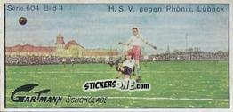 Cromo H.S.V. against Phönix, Lübeck - Snapshots from Football (604) 1924
 n. 4 - Gartmann Chocolate
